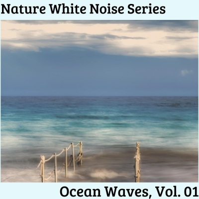 Nature White Noise Series - Ocean Waves, Vol. 01