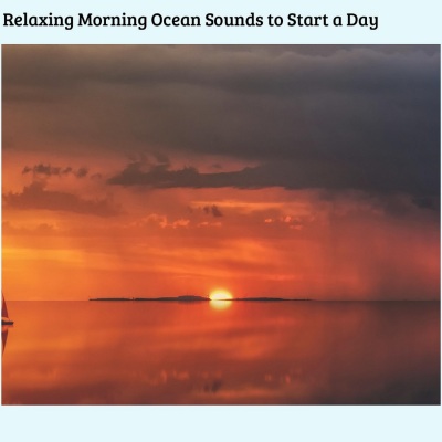 Relaxing Morning Ocean Sounds to Start a Day