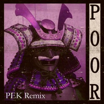 Poor (Pek Remix)