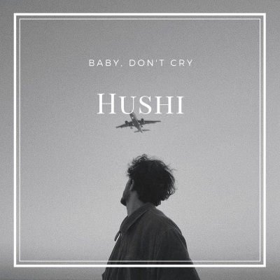 Baby, Don't Cry (Hushi0.8X版)