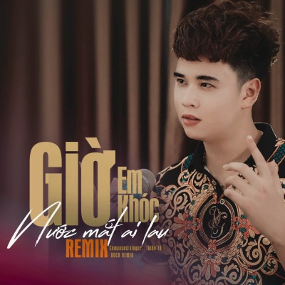 GIỜ EM KHÓC NƯỚC MẮT AI LAI VINAHOUSE REMIX