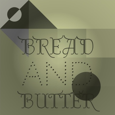 Bread and Butter