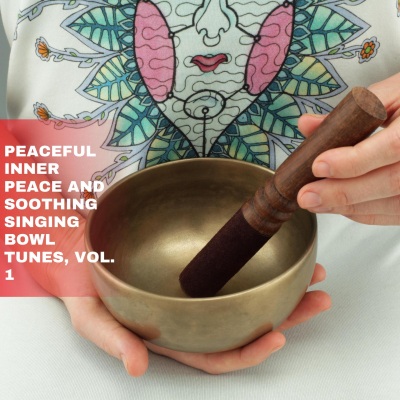 Peaceful Inner Peace and Soothing Singing Bowl Tunes, Vol. 1