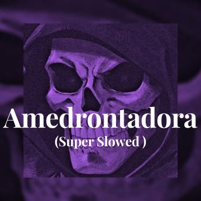 Amedrontadora (Super Slowed)