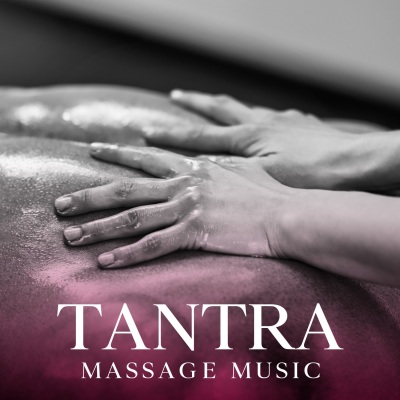 Tantra Massage Music: Human Sexual Activity, Introduction to Tantra and Yoga, Tantric Meditation (Explicit)