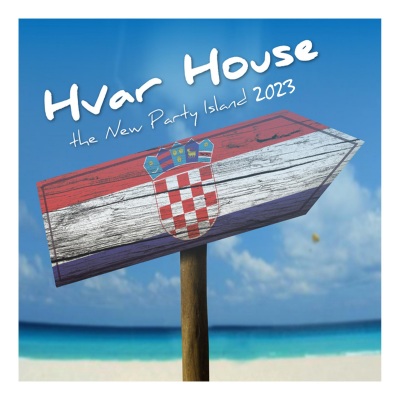 Hvar House - the New Party Island 2023 (Explicit)