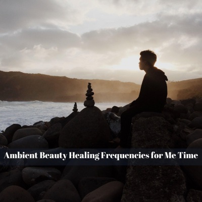 Ambient Beauty Healing Frequencies for Me Time