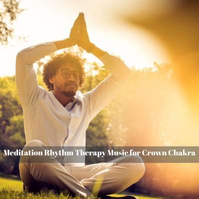 Meditation Rhythm Therapy Music for Crown Chakra