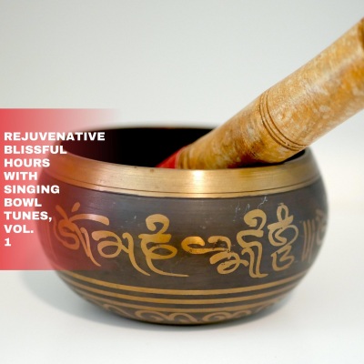 Rejuvenative Blissful Hours with Singing Bowl Tunes, Vol. 1