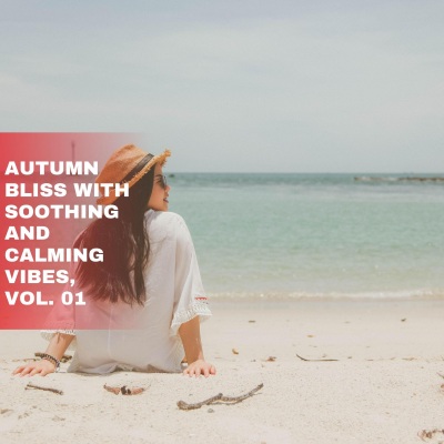 Autumn Bliss with Soothing and Calming Vibes, Vol. 01