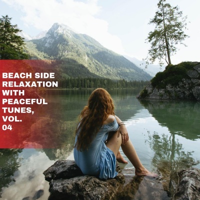 Beach Side Relaxation with Peaceful Tunes, Vol. 04