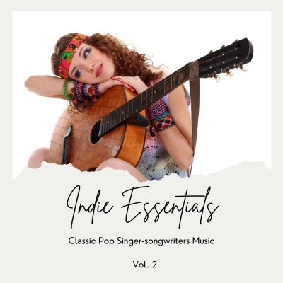 Indie Essentials: Classic Pop Singer-Songwriters Music, Vol. 02