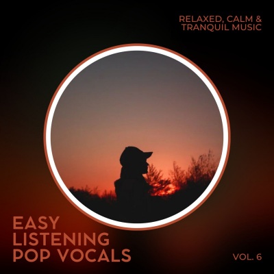 Easy Listening Pop Vocals: Relaxed, Calm & Tranquil Music, Vol. 06