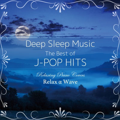 Deep Sleep Music - The Best of J-Pop Hits: Relaxing Piano Covers