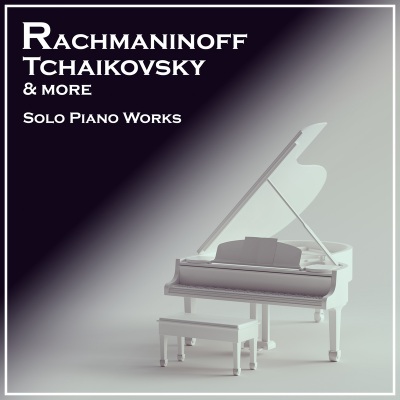 Rachmaninoff, Tchaikovsky etc; Works for Piano