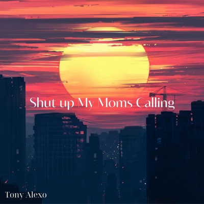 Shut up My Moms Calling (Explicit)