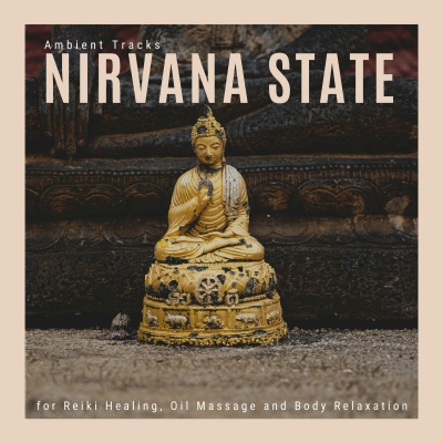 Nirvana State - Ambient Tracks For Reiki Healing, Oil Massage And Body Relaxation