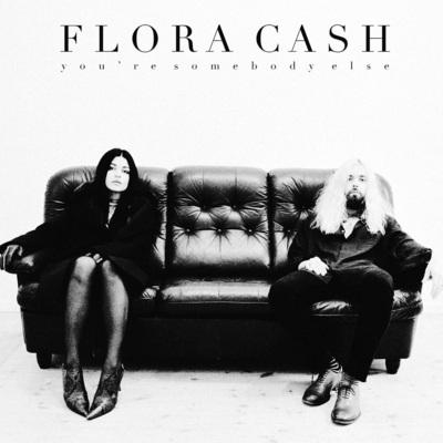 Flora Cash - You're Somebody Else