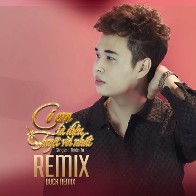 CÓ EM LÀ ĐIỀUTUYỆT VỜI NHẤT REMIX 7.10.2023