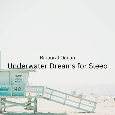 Binaural Ocean: Underwater Dreams for Sleep