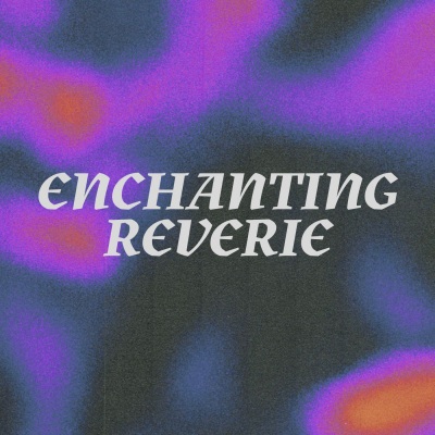 Enchanting reverie