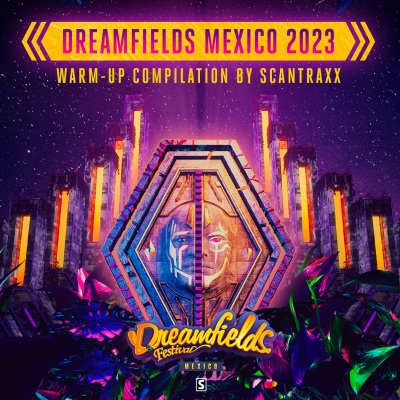 Dreamfields Mexico 2023 Warm-Up Compilation by Scantraxx (Explicit)