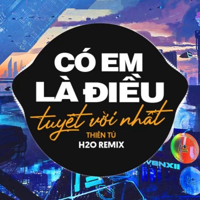 Có Em Là Điều Tuyệt Vời Nhất (Remix Deep House)