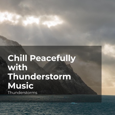 Chill Peacefully with Thunderstorm Music