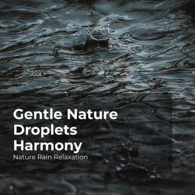 Gentle Nature Droplets Harmony