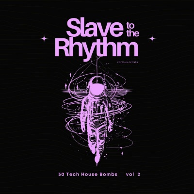 Slave to the Rhythm, Vol. 2 (30 Tech House Bombs) [Explicit]