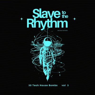 Slave to the Rhythm, Vol. 3 (30 Tech House Bombs) [Explicit]