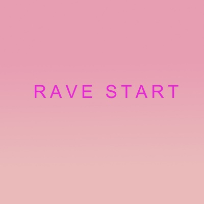 RAVE START