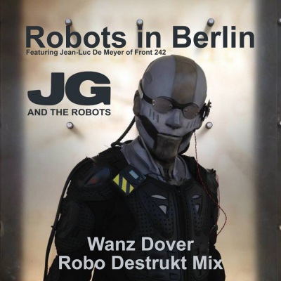 Robots in Berlin (Wanz Dover Robo Destrukt Mix)