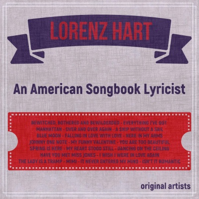 Lorenz Hart; an American Songbook Lyricist