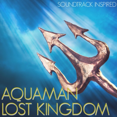 Aquaman Lost Kingdom Soundtrack (Inspired)