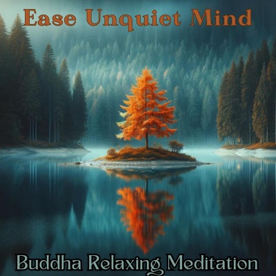 Ease Unquiet Mind: Buddha Relaxing Meditation for Anxiety and Stress Relief