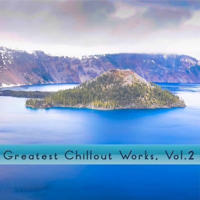 Greatest Chillout Works, Vol. 2