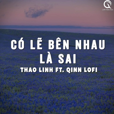 Có Lẽ Bên Nhau Là Sai (Lofi Ver.)