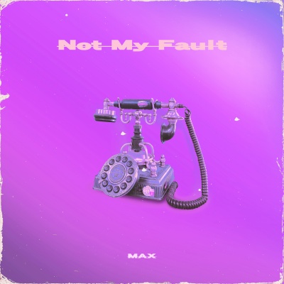 Not My Fault (给你打facetime不接)