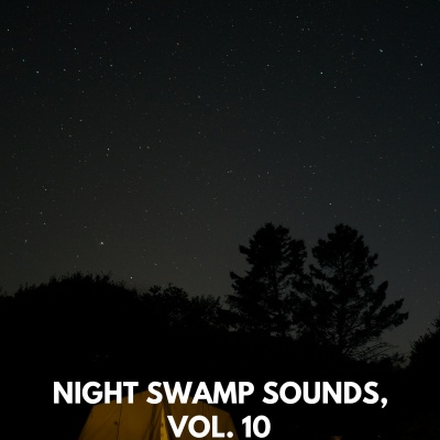 Night Swamp Sounds, Vol. 10