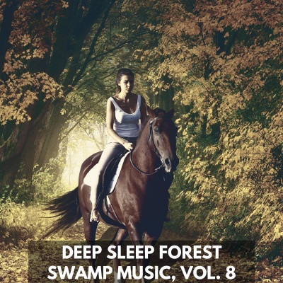 Deep Sleep Forest Swamp Music, Vol. 8