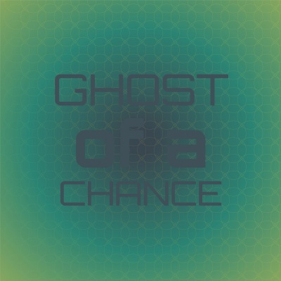 Ghost of a Chance