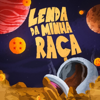 LENDA DA MINHA RAÇA (Dragon Ball Z)