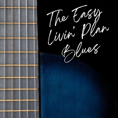 The Easy Livin' Plan Blues