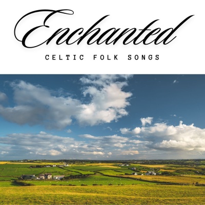 Enchanted Celtic Folk Songs