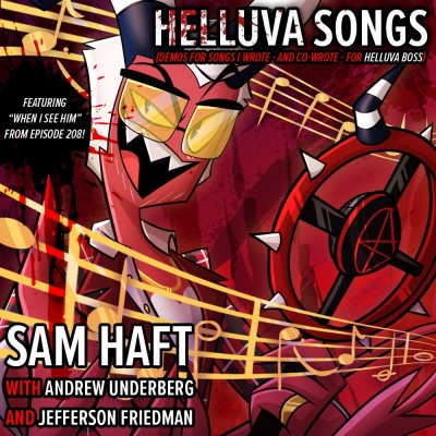 Helluva Songs: Demos For Songs I Wrote For Helluva Boss (Updated May 2024) [Explicit]