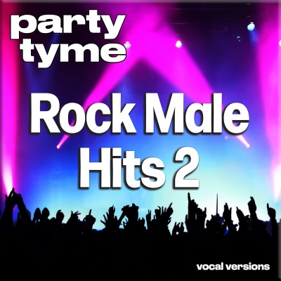 Rock Male Hits 2 - Party Tyme (Vocal Versions)