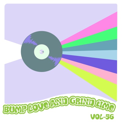 Bump Love And Grind Time, Vol. 56