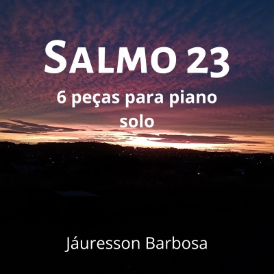 Salmo 23 - 6 Peças para Piano Solo