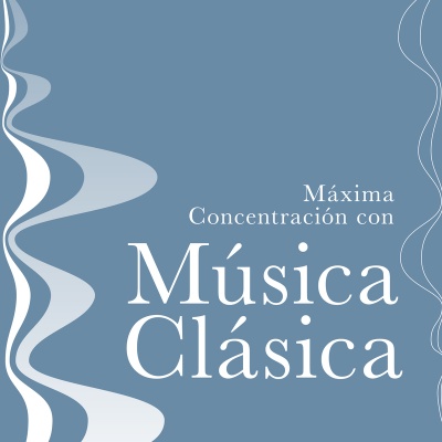 Máxima Concentración con Música Clásica